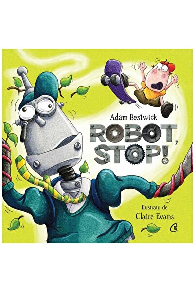 Editura Curtea Veche Robot, stop!, Adam Bestwick