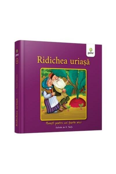 Editura Gama Ridichea uriasa. Povesti pentru cei foarte mici
