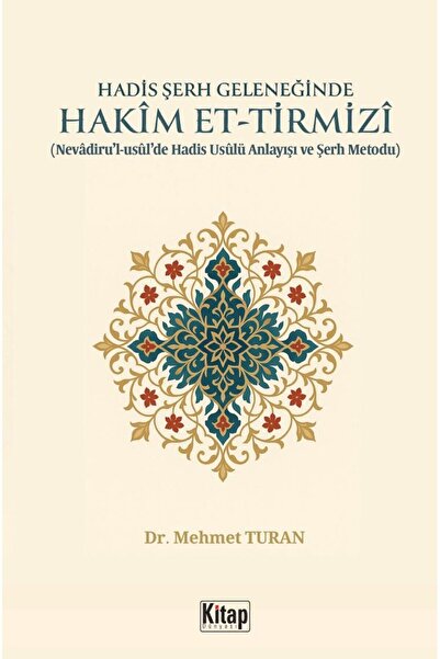 Kitap Dünyası Hadis Şerh Geleneğinde Hakim Et Tirmizi Mehmet Turan