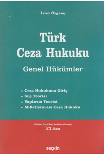 Seçkin Yayıncılık Türk Ceza Hukuku Genel Hükümler Prof. Dr. İzzet Özgenç