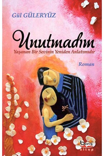Barış Kitap Unutmadım kitabı güncel Gül Güleryüz Edebiyat Kitapları