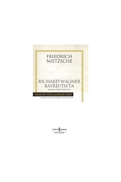 TÜRKİYE İŞ BANKASI KÜLTÜR YAYINLARI Iş Kültür Rıchard Wagner Bayreuth Ta (k.k...