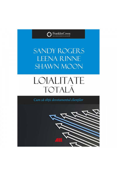 All Total Loyalty. How to Get Customer Devotion, Leena Rinne, Sandy Rogers, L...