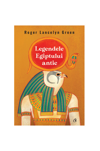Curtea Veche Legendele Egiptului Antic, Roger Lancelyn Green