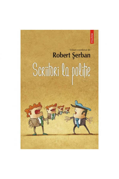 Polirom Συγγραφείς στην Αστυνομία - Robert Serban (συντονιστής)