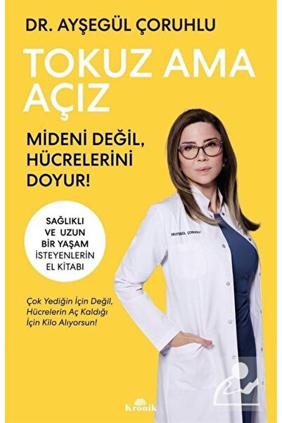 Kronik Kitap Tokuz Ama Açız & Mideni Değil, Hücrelerini Doyur!