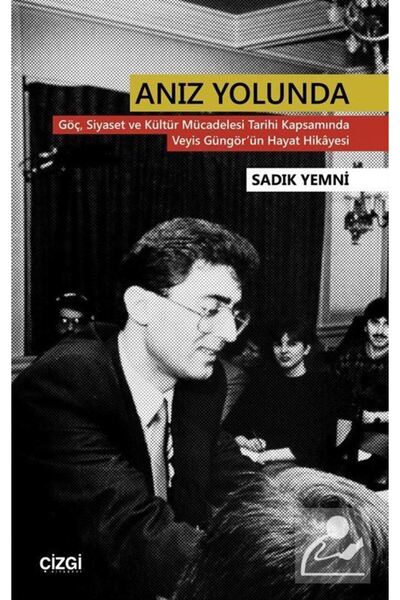 Çizgi Kitabevi Anız Yolunda & Göç, Siyaset ve Kültür Mücadelesi Tarihi Kapsam...