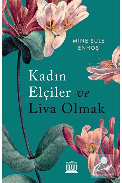 Anatolia Kitap Kadın Elçiler Ve Liva Olmak