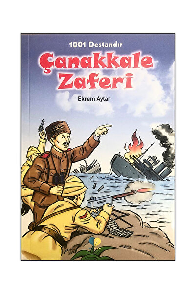 Yağmur Çocuk Çanakkale Zaferi - 1001 Destandır - Zaferler Serisi, Ekrem AYTAR...