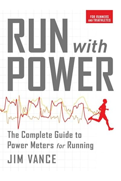 Velopress Run With Power The Complete Guide To Power Meters For Running