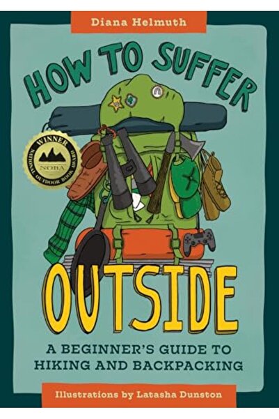 Mountaineers Books How To Suffer Outside A Beginners Guide To Hiking And Backpacking