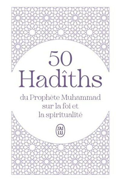 J'ai lu 50 Hadiths Du Prophete Muhammad Sur La Foi Et La Spiritualit