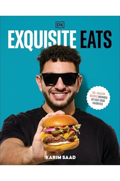 Dorling Kindersley Exquisite Eats 85 Healthy Recipes Inspired By Fastfood Fav...