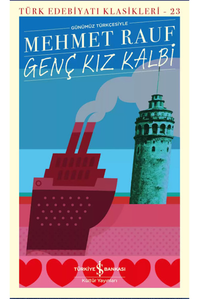 TÜRKİYE İŞ BANKASI KÜLTÜR YAYINLARI Genç Kız Kalbi Mehmet Rauf Roman, Türk Ed...