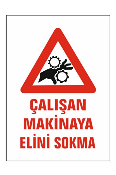 ünalgrup Çalışan Makinaya Elini Sokma Uyarı Levhası 25x35 cm PVC Kolay Montaj İkaz Tabelası