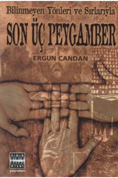 Genel Markalar Bilinmeyen Yönler ve Sırlarıyla Son Üç Peygamber - Ergun Candan