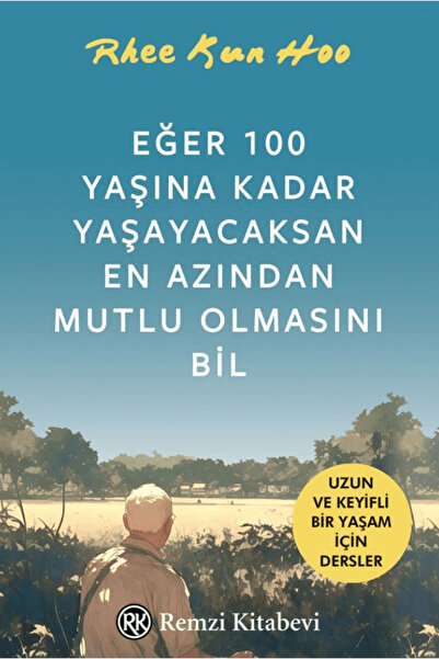 Remzi Kitabevi Eğer 100 Yaşına Kadar Yaşayacaksan En Azından Mutlu Olmasını Bil