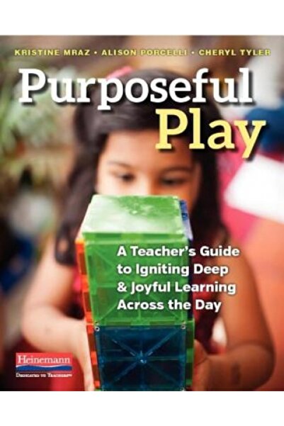 Heinemann Educ Books Purposeful Play: A Teacher's Guide to Igniting Deep and ...