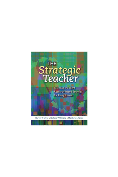 Ascd The Strategic Teacher: Selecting the Right Research-Based Strategy for E...