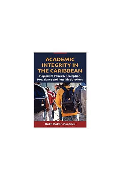 Univ Of The West Indies Pr Academic Integrity in the Caribbean: Plagiarism Po...