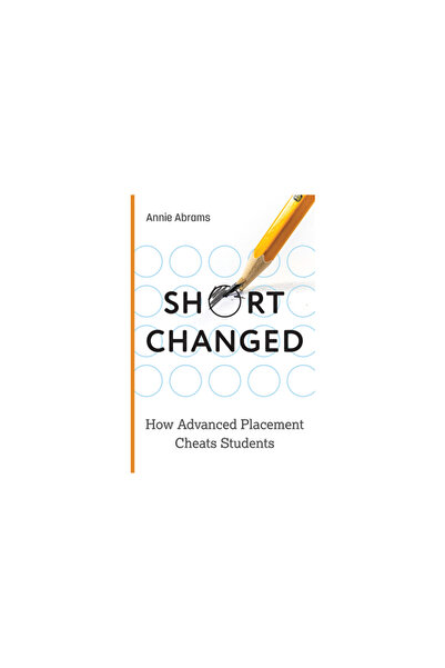 Johns Hopkins Univ Pr Shortchanged: How Advanced Placement Cheats Students
