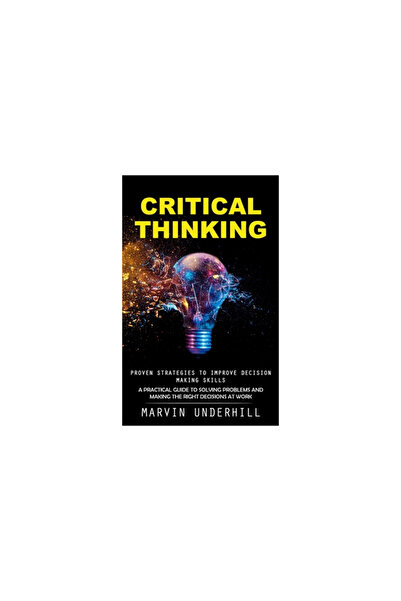 Alex Howard Critical Thinking: Proven Strategies to Improve Decision Making S...