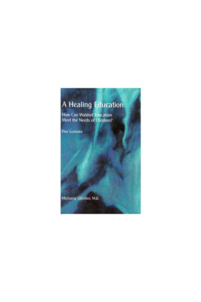 Rudolf Steiner College A Healing Education: How Can Waldorf Education Meet th...