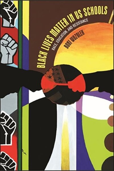 St Univ Of New York Pr Black Lives Matter in Us Schools: Race, Education, and...