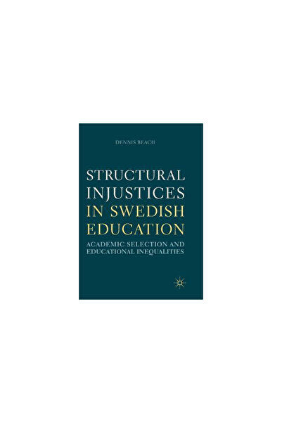 Palgrave Macmillan Ltd Structural Injustices in Swedish Education: Academic Selection and Educational Inequalities