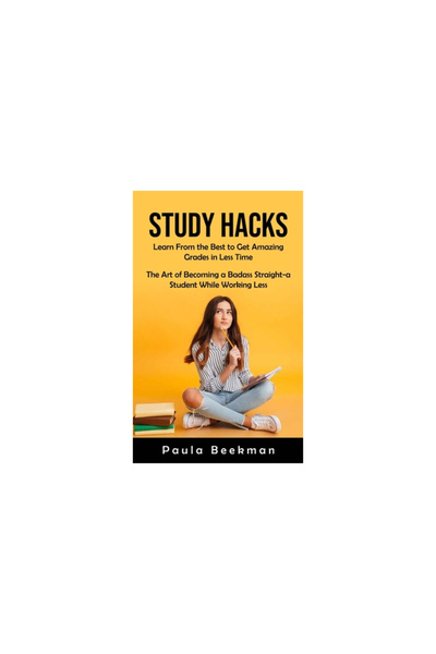 Alex Howard Study Hacks: Learn From the Best to Get Amazing Grades in Less Time (The Art of Becoming a Badass St