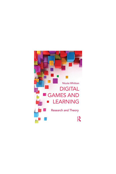 Routledge Chapman Hall Digital Games and Learning: Research and Theory