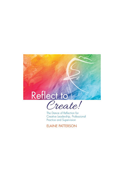 Spck Reflect to Create! the Dance of Reflection for Creative Leadership, Prof...