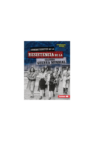 Ediciones Lerner Combatientes de la Resistencia de la Segunda Guerra Mundial ...