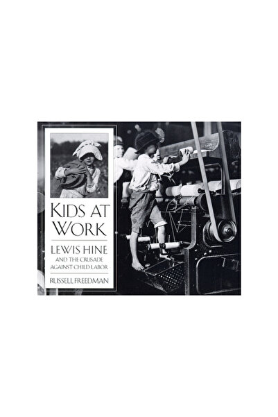 Clarion Books Kids at Work: Lewis Hine and the Crusade Against Child Labor
