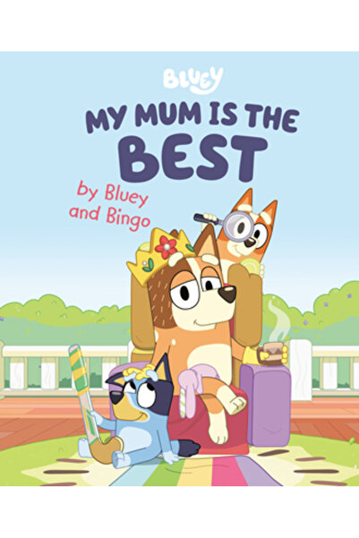 Penguin Young Readers Licenses My Mum Is the Best by Bluey and Bingo