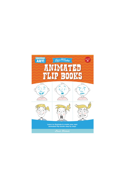 Walter Foster Lib Let's Make Animated Flip Books: Learn to Illustrate and Create Your Own Animated Flip Books Step by