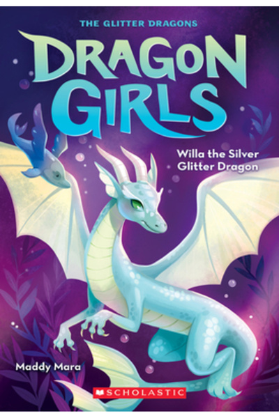 Scholastic Willa the Silver Glitter Dragon (Dragon Girls #2)