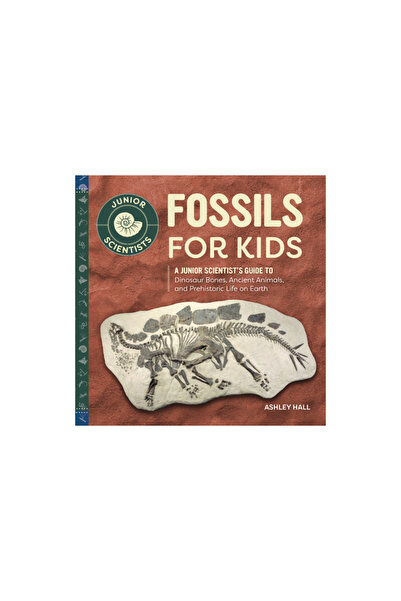 Rockridge Pr Fossils for Kids: A Junior Scientist's Guide to Dinosaur Bones, ...