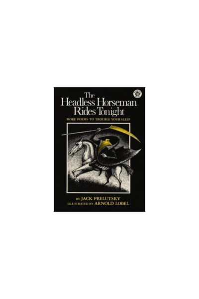 greenwillow books The Headless Horseman Rides Tonight: More Poems to Trouble ...