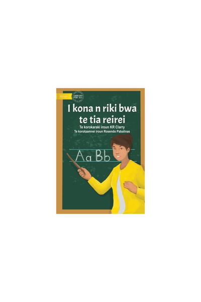 Lib For All I Can Be A Teacher - I kona n riki bwa te tia reirei  (Te K...