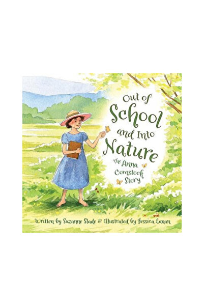 Sleeping Bear Pr Out of School and Into Nature: The Anna Comstock Story