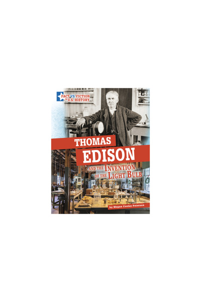 Capstone Pr Thomas Edison and the Invention of the Light Bulb: Separating Fac...