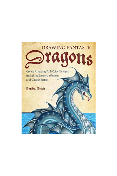 Ulysses Press Drawing Fantastic Dragons: Create Amazing Full Color Dragons, I...