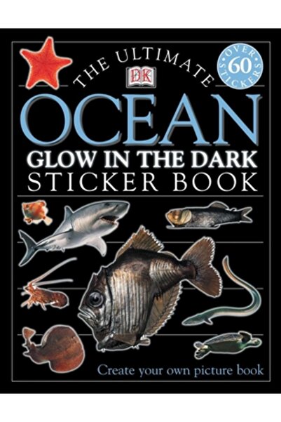 DK Publishing (Dorling Kindersley) The Ultimate Ocean Glow in the Dark Sticker Book [With Stickers]