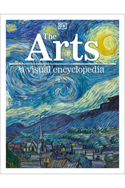 Dk Pub The Arts: A Visual Encyclopedia