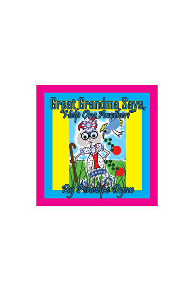 Bellissima Pub Great Grandma Says, Help One Another!