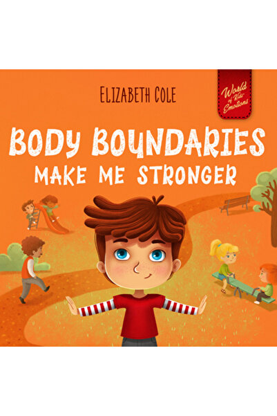 Mocha Media Inc Body Boundaries Make Me Stronger: Personal Safety Book for Ki...
