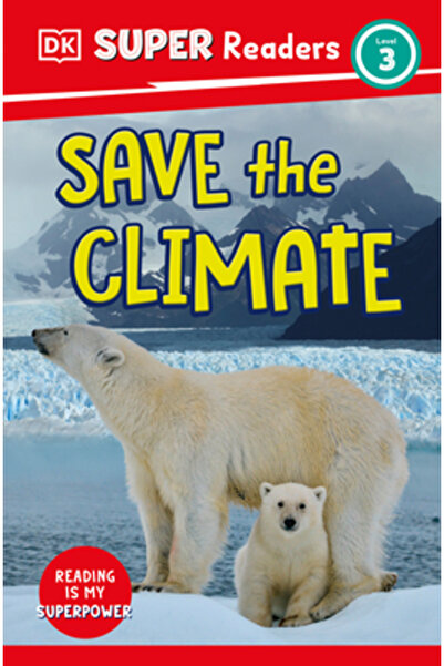 Dk Pub DK Super Readers Level 3 Save the Climate