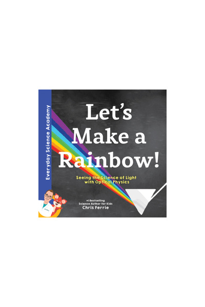 Sourcebooks Explore Let's Make a Rainbow!: Seeing the Science of Light Refrac...