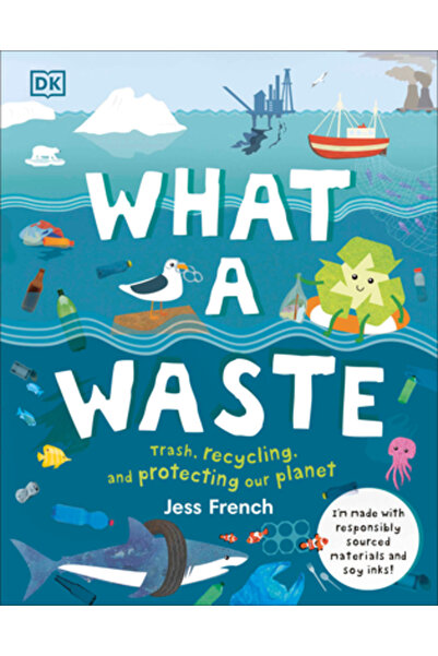 Dk Pub What a Waste: Rubbish, Recycling, and Protecting Our Planet